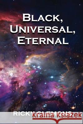 Black, Universal, Eternal Ricky Clemons 9781962402170 Fideli Publishing Inc. - książka