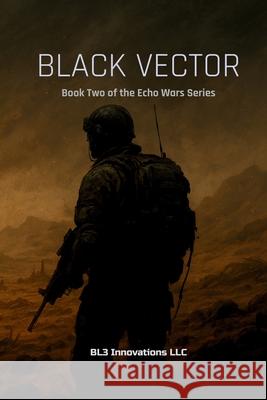 Black Vector: Echo Wars Book Two Bl3 Innovation 9781969482014 Bl3 Innovations LLC - książka