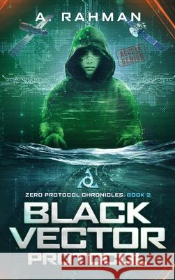 Black Vector Protocol: Book 2 A. Rahman 9781970455175 Zpc Media LLC - książka