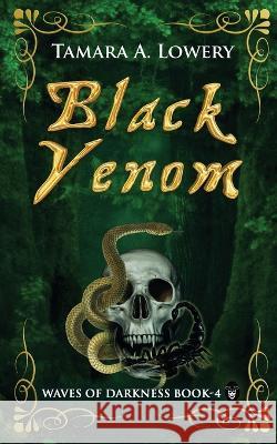 Black Venom: Waves of Darkness Book 4 Tamara A Lowery Fatima Sadiqqa  9781956849066 Steele Rose Publishing - książka
