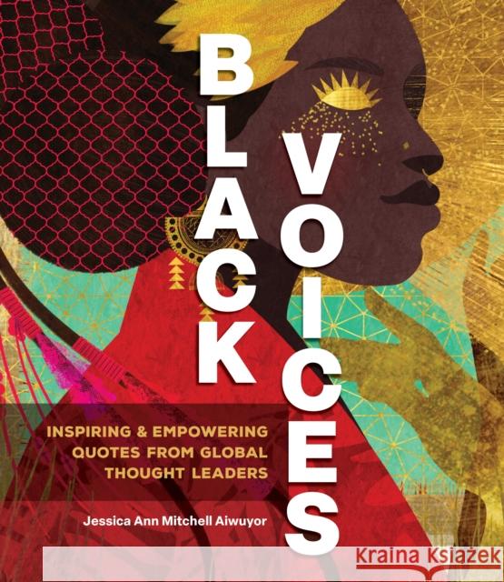 Black Voices: Inspiring & Empowering Quotes from Global Thought Leaders Jessica Ann Mitchell Aiwuyor 9781577153771 Quarto Publishing Group USA Inc - książka