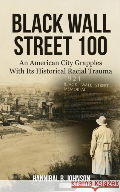 Black Wall Street 100: An American City Grapples With Its Historical Racial Trauma Hannibal B. Johnson 9781681792958 Eakin Press - książka