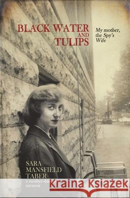 Black Water and Tulips Sara Mansfield Taber 9781639882489 Atmosphere Press - książka