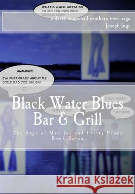 Black Water Blues Bar & Grill: The Saga of Mad Joe and Pretty Penny Joseph Inge 9781537659299 Createspace Independent Publishing Platform - książka