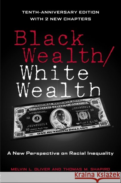 Black Wealth / White Wealth: A New Perspective on Racial Inequality Oliver, Melvin 9780415951678 Routledge - książka