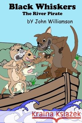 Black Whiskers the River Pirate: The Search for the fisherman's gold Williamson, John 9781540534101 Createspace Independent Publishing Platform - książka