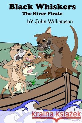 Black Whiskers the River Pirate: The Search for the fisherman's gold Williamson, John 9781540534101 Createspace Independent Publishing Platform - książka
