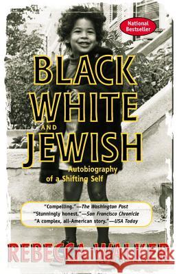 Black White and Jewish: Autobiography of a Shifting Self Rebecca Walker 9781573229074 Riverhead Books - książka