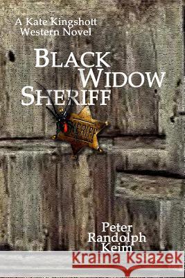 Black Widow Sheriff: A Kate Kingshott Western Novel Peter Randolph Keim 9781479119905 Createspace - książka