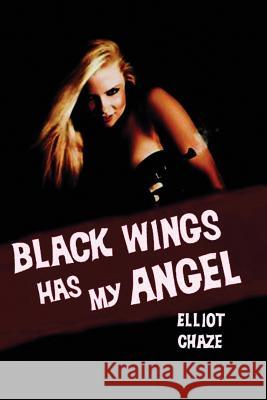 Black Wings Has My Angel Elliott Chaze   9781617209307 Wilder Publications, Limited - książka