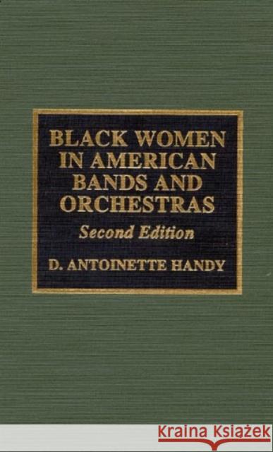 Black Women in American Bands and Orchestras, 2nd Edition Handy, Antoinette D. 9780810834194 Scarecrow Press - książka