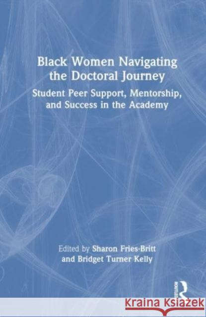 Black Women Navigating the Doctoral Journey  9781032496177 Taylor & Francis Ltd - książka