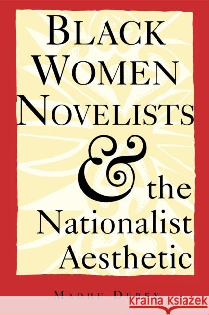 Black Women Novelists and the Nationalist Aesthetic Madhu Dubey 9780253208552 Indiana University Press - książka