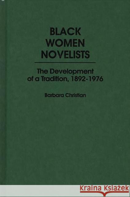 Black Women Novelists: The Development of a Tradition, 1892-1976 Christian, Barbara 9780313207501 Greenwood Press - książka