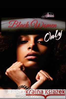 Black Women Only Jerry White 9781530539796 Createspace Independent Publishing Platform - książka