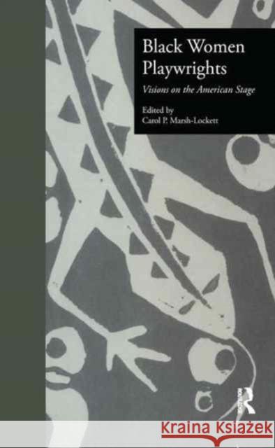 Black Women Playwrights: Visions on the American Stage Carol P. Marsh-Lockett Carol P. Marsh-Lockett 9781138964778 Routledge - książka