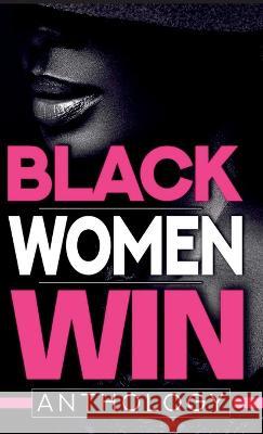 Black Women Win Anthology Tiffany A. Green-Hood 9781953638502 Ta Media & Productions LLC - książka
