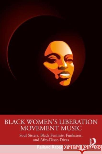 Black Women's Liberation Movement Music Reiland (University of Colorado, Boulder, USA) Rabaka 9781032547459 Taylor & Francis Ltd - książka