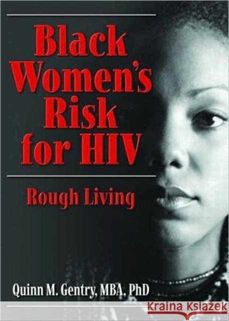 Black Women's Risk for HIV: Rough Living Gentry, Quinn 9780789031709 Haworth Press - książka