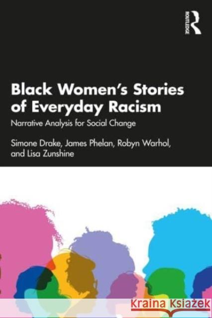 Black Women’s Stories of Everyday Racism: Narrative Analysis for Social Change Lisa Zunshine 9781032606606 Routledge - książka