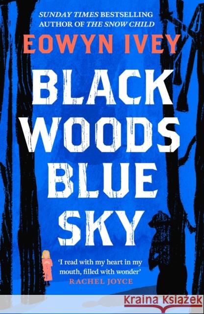 Black Woods, Blue Sky: A magical story of love and survival  from the Sunday Times best selling author of The Snow Child Eowyn Ivey 9781472279088 Headline Publishing Group - książka