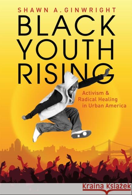 Black Youth Rising: Activism and Radical Healing in Urban America  9780807750216 Teachers College Press - książka