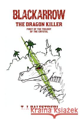 Blackarrow: The Dragon Killer Balestreri, Ted 9780595388738 iUniverse - książka