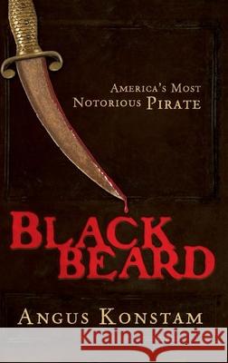 Blackbeard: America's Most Notorious Pirate Angus Konstam 9780471758853 John Wiley & Sons - książka