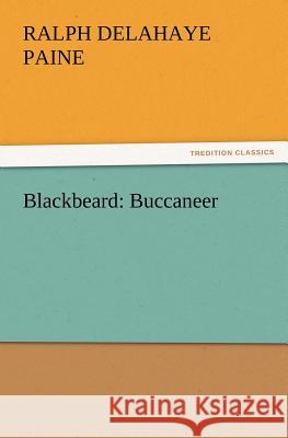 Blackbeard: Buccaneer Ralph Delahaye Paine 9783847221272 tredition GmbH - książka