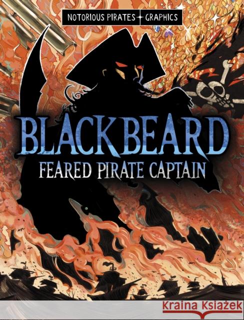 Blackbeard, Feared Pirate Captain Jessica Gunderson 9781398259607 Capstone Global Library Ltd - książka