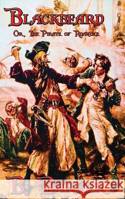 Blackbeard Or, The Pirate of Roanoke B Barker 9781515422440 Wilder Publications - książka