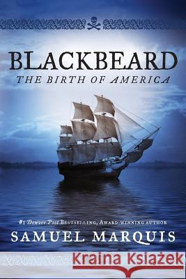 Blackbeard: The Birth of America Samuel Marquis 9781943593217 Mount Sopris Publishing - książka