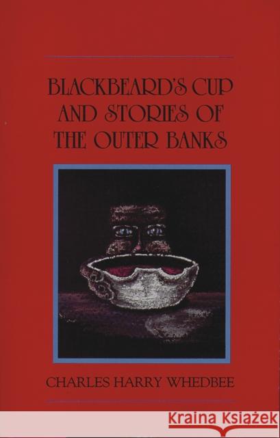 Blackbeard's Cup and Other Stories of the Outer Banks Charles Harry Whedbee 9780895870704 John F. Blair Publisher - książka