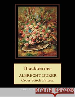 Blackberries: Albrecht Durer Cross Stitch Pattern Kathleen George Cross Stitch Collectibles 9781070989181 Independently Published - książka