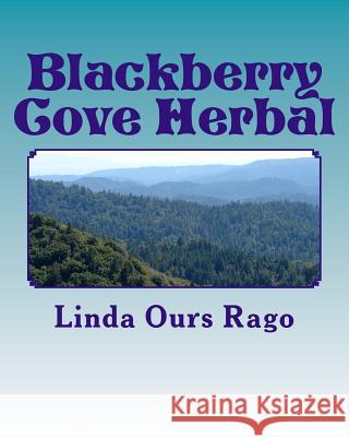 Blackberry Cove Herbal: Traditional Appalachian Herbalism (Greytone) Linda Ours Rago Walton Stowell 9781505571639 Createspace Independent Publishing Platform - książka
