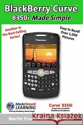 BlackBerry Curve 8350i Made Simple Mazo, Gary 9781439246375 Booksurge Publishing - książka