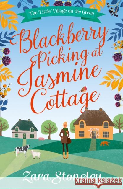 Blackberry Picking at Jasmine Cottage Stoneley, Zara 9780008241087 The Little Village on the Green - książka