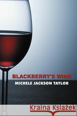 Blackberry's Wine Michele Jackson Taylor 9781477210413 Authorhouse - książka