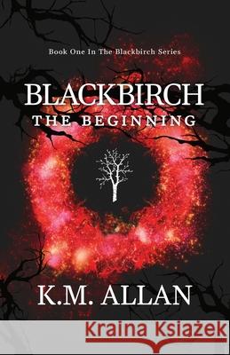 Blackbirch: The Beginning K M Allan 9780648773009 K.M. Allan - książka