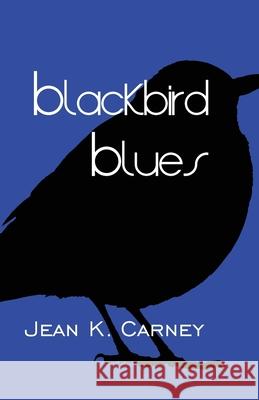 Blackbird Blues Jean K Carney 9781949290226 Bedazzled Ink Publishing Company - książka