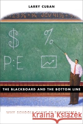 Blackboard and the Bottom Line: Why Schools Can't Be Businesses Cuban, Larry 9780674025387 Harvard University Press - książka
