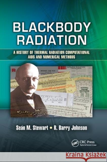 Blackbody Radiation: A History of Thermal Radiation Computational AIDS and Numerical Methods Sean M. Stewart R. Barry Johnson 9780367871116 CRC Press - książka