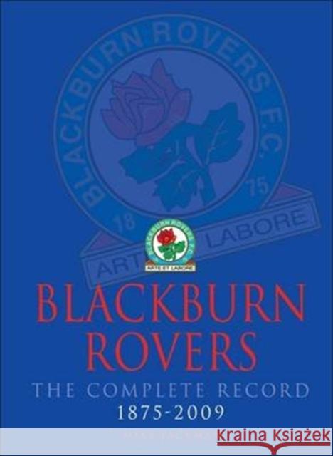 Blackburn Rovers : The Complete Record 1875-2009 Mike Jackman 9781780913872 DB Publishing - książka