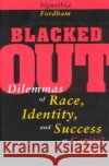 Blacked Out: Dilemmas of Race, Identity, and Success at Capital High Signithia Fordham 9780226257136 University of Chicago Press