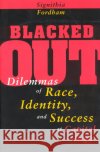 Blacked Out: Dilemmas of Race, Identity, and Success at Capital High Signithia Fordham 9780226257143 University of Chicago Press