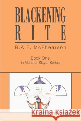 Blackening Rite: Book One in Monster-Slayer Series McPhearson, R. A. F. 9780595300273 iUniverse - książka