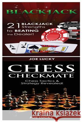 Blackjack & Chess Checkmate: 21 Blackjack Strengths to Beating the Dealer! & Chess Tactics & Strategy Revealed! Joe Lucky 9781543116427 Createspace Independent Publishing Platform - książka