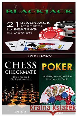 Blackjack & Chess Checkmate & Poker: 21 Blackjack Strengths to Beating the Dealer! & Chess Tactics & Strategy Revealed! & Mastering Winning with the H Joe Lucky 9781543141016 Createspace Independent Publishing Platform - książka