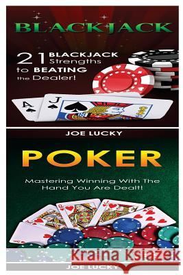 Blackjack & Poker: 21 Blackjack Strengths to Beating the Dealer! & Mastering Winning with the Hand You Are Dealt! Joe Lucky 9781543117530 Createspace Independent Publishing Platform - książka