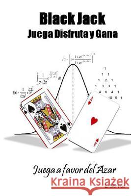 BLACKJACK. Juega, Disfruta y Gana: Juega a favor del Azar Strike, L. 9781523251032 Createspace Independent Publishing Platform - książka